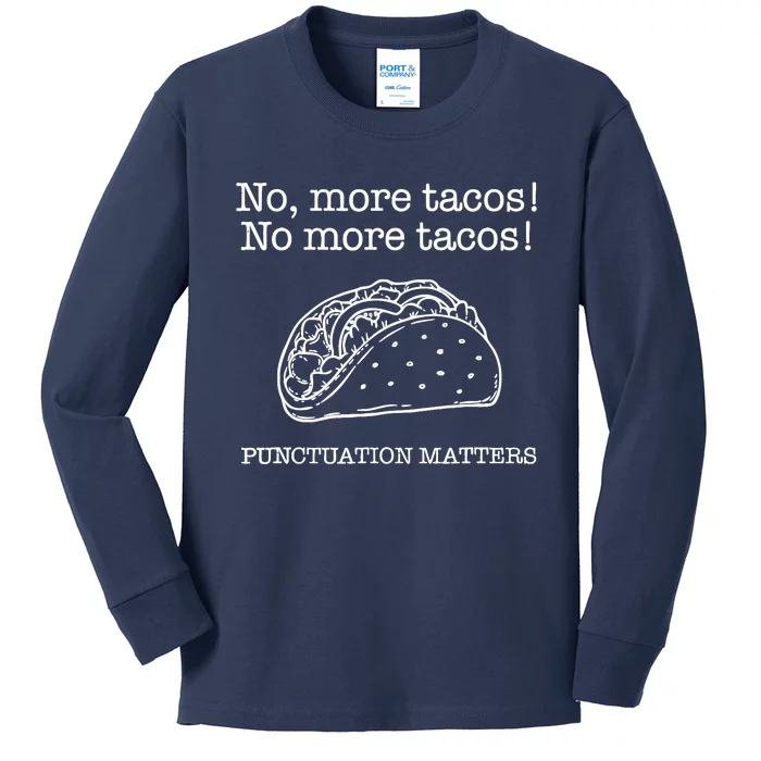 Punctuation Matters No More Tacos Teacher Grammar Outfits Kids Long Sleeve Shirt