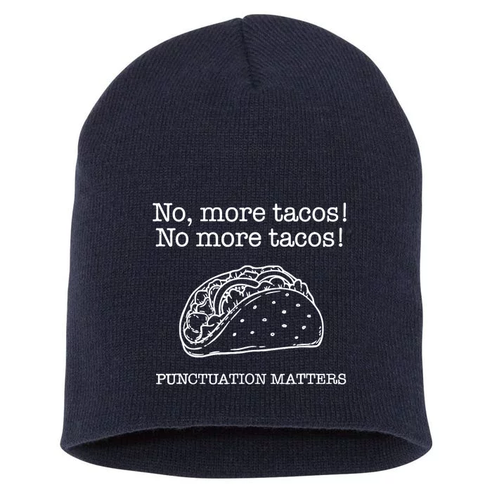 Punctuation Matters No More Tacos Teacher Grammar Outfits Short Acrylic Beanie