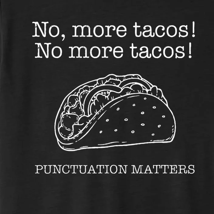 Punctuation Matters No More Tacos Teacher Grammar Outfits ChromaSoft Performance T-Shirt