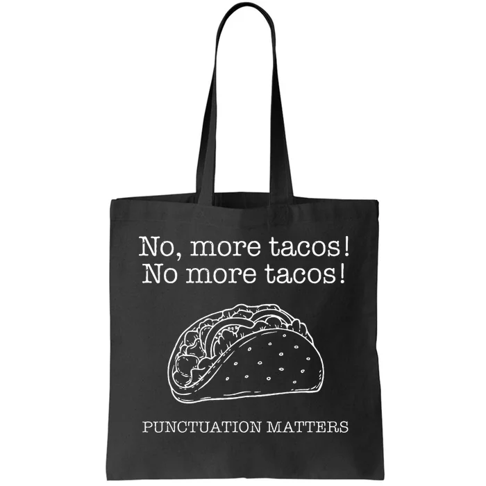 Punctuation Matters No More Tacos Teacher Grammar Outfits Tote Bag