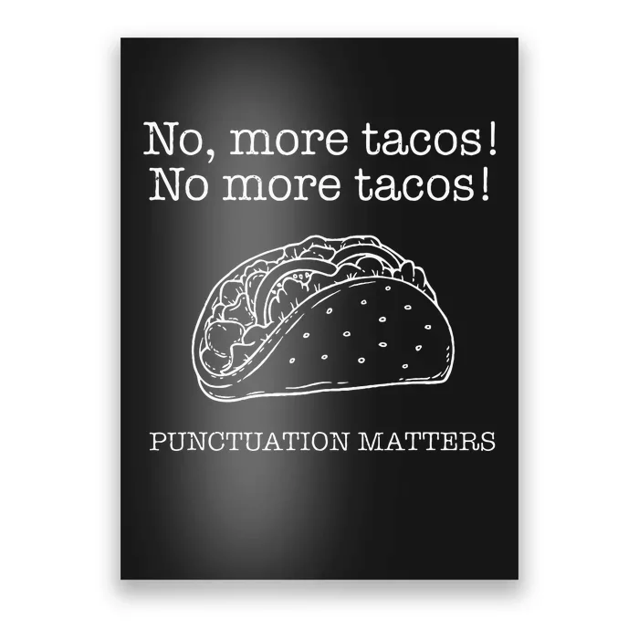 Punctuation Matters No More Tacos Teacher Grammar Outfits Poster