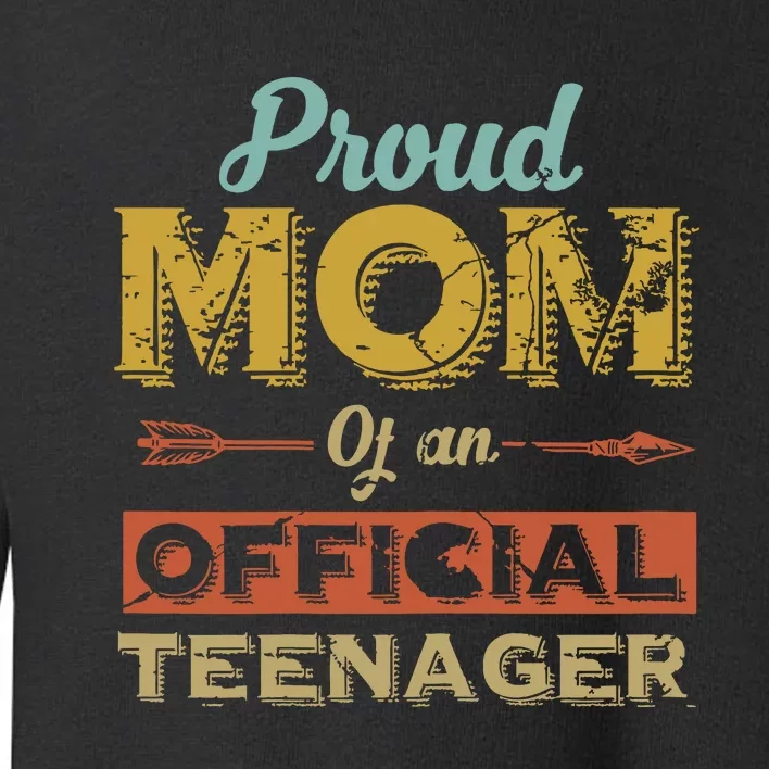 Proud Mom Of An Teenager 13th Birthday Son Daughter Toddler Sweatshirt