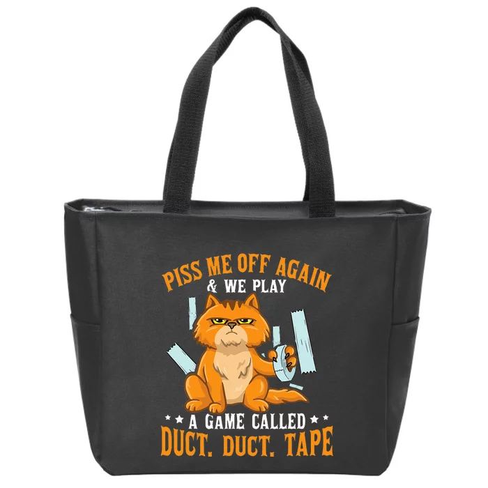 Piss Me Off Again And We Play A Game Called Duct Tape Cat Zip Tote Bag