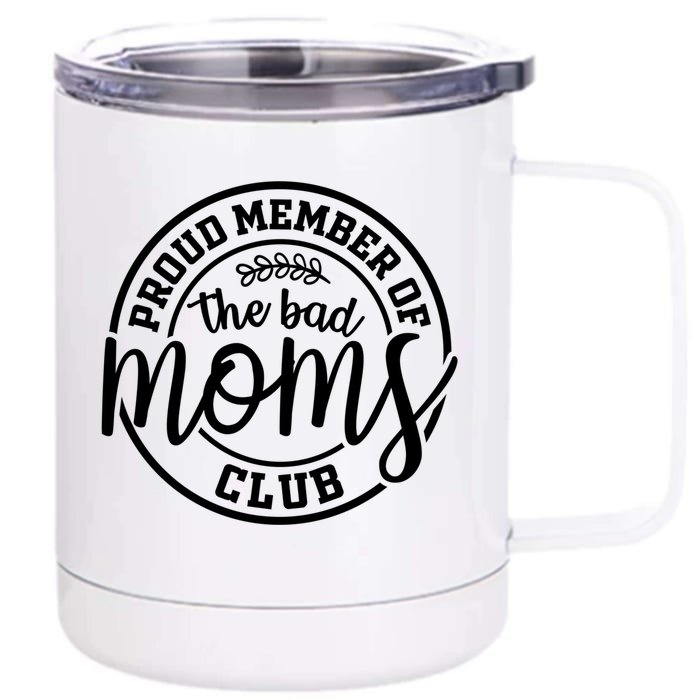 Proud Member Of The Bad Moms Club Funny Mothers Day Mom Life Gift Front & Back 12oz Stainless Steel Tumbler Cup