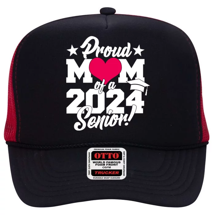 Proud Mom Of A 2024 Senior Grad High Crown Mesh Trucker Hat