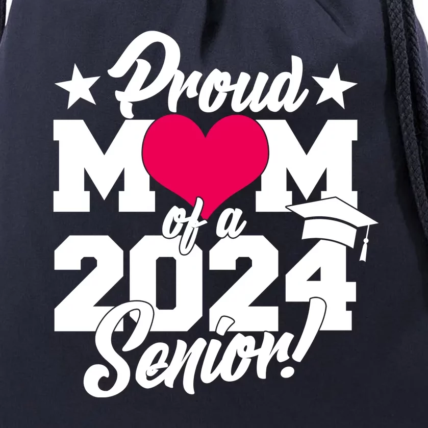 Proud Mom Of A 2024 Senior Grad Drawstring Bag