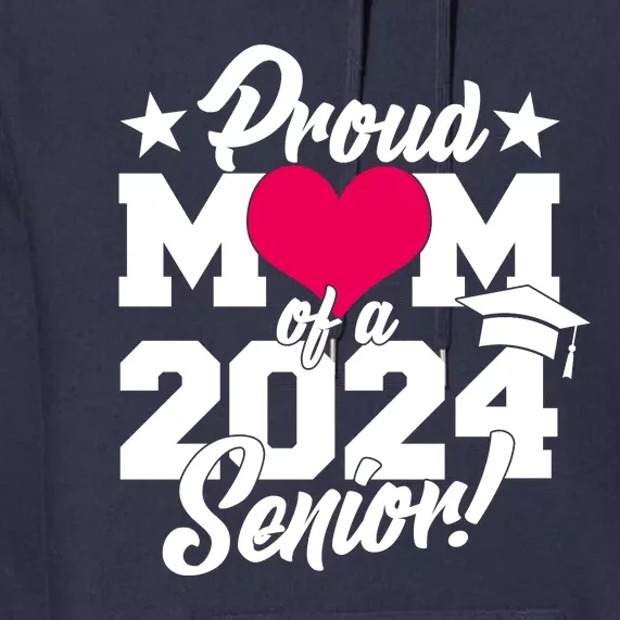 Proud Mom Of A 2024 Senior Grad Premium Hoodie