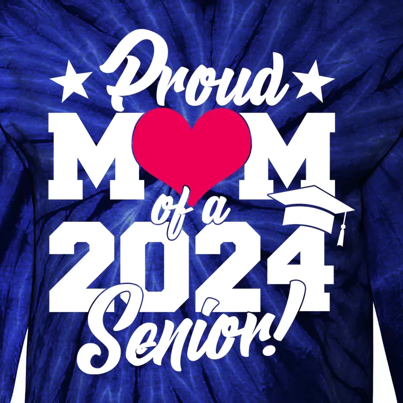 Proud Mom Of A 2024 Senior Grad Tie-Dye Long Sleeve Shirt