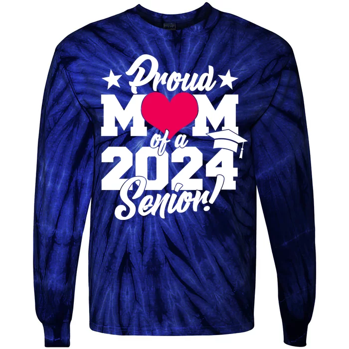 Proud Mom Of A 2024 Senior Grad Tie-Dye Long Sleeve Shirt