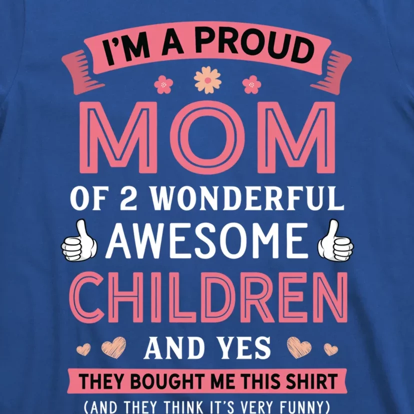 Proud Mom Of 2 Wonderful Awesome Mom Gift Cool Gift T-Shirt