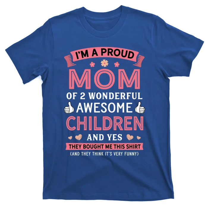 Proud Mom Of 2 Wonderful Awesome Mom Gift Cool Gift T-Shirt