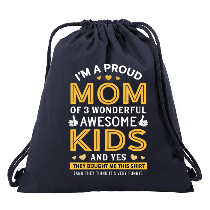 Proud Mom Of 3 Wonderful Awesome Mom Gift Cool Gift Drawstring Bag