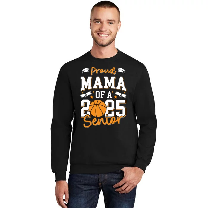 Proud Mama Of A 2025 Senior Mom Class Of 2025 Basketball Sweatshirt