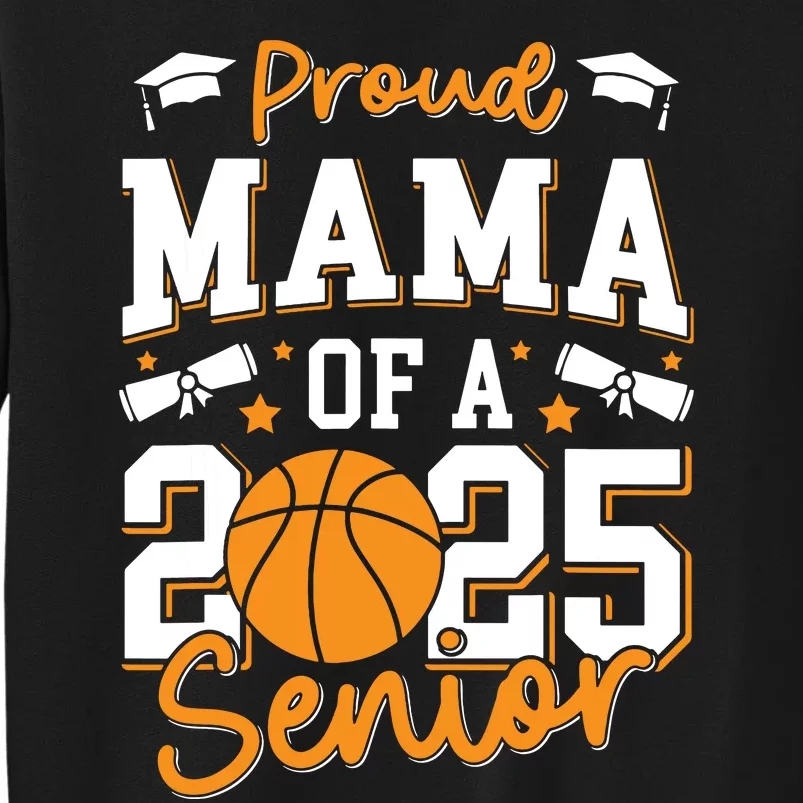 Proud Mama Of A 2025 Senior Mom Class Of 2025 Basketball Sweatshirt