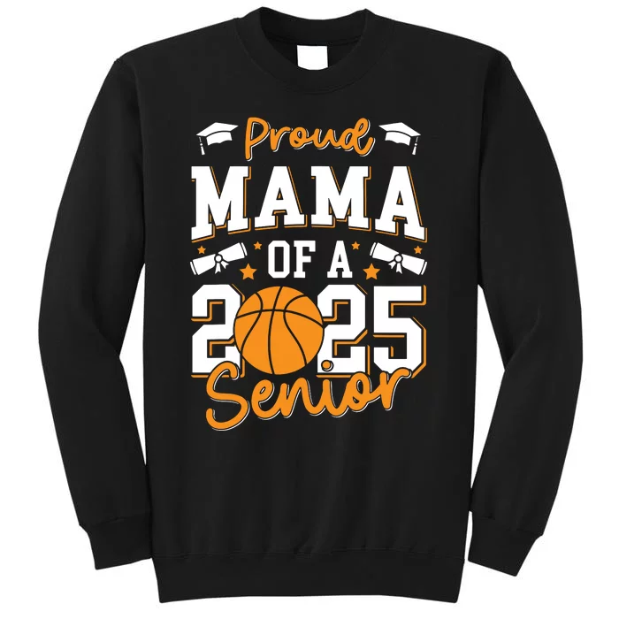 Proud Mama Of A 2025 Senior Mom Class Of 2025 Basketball Sweatshirt