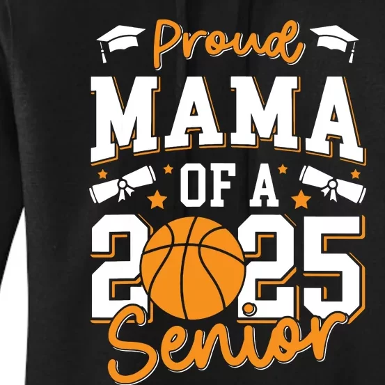 Proud Mama Of A 2025 Senior Mom Class Of 2025 Basketball Women's Pullover Hoodie