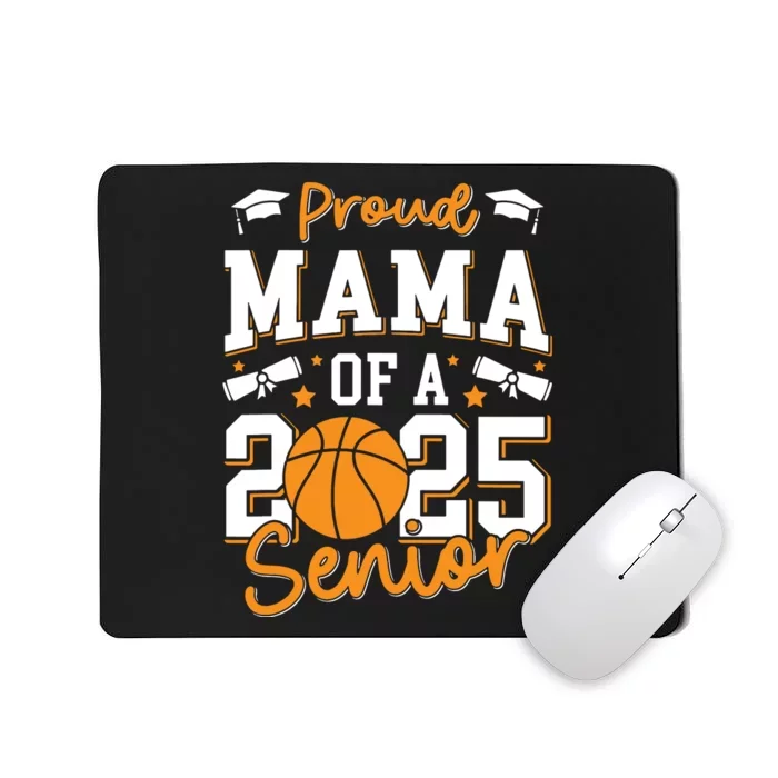 Proud Mama Of A 2025 Senior Mom Class Of 2025 Basketball Mousepad