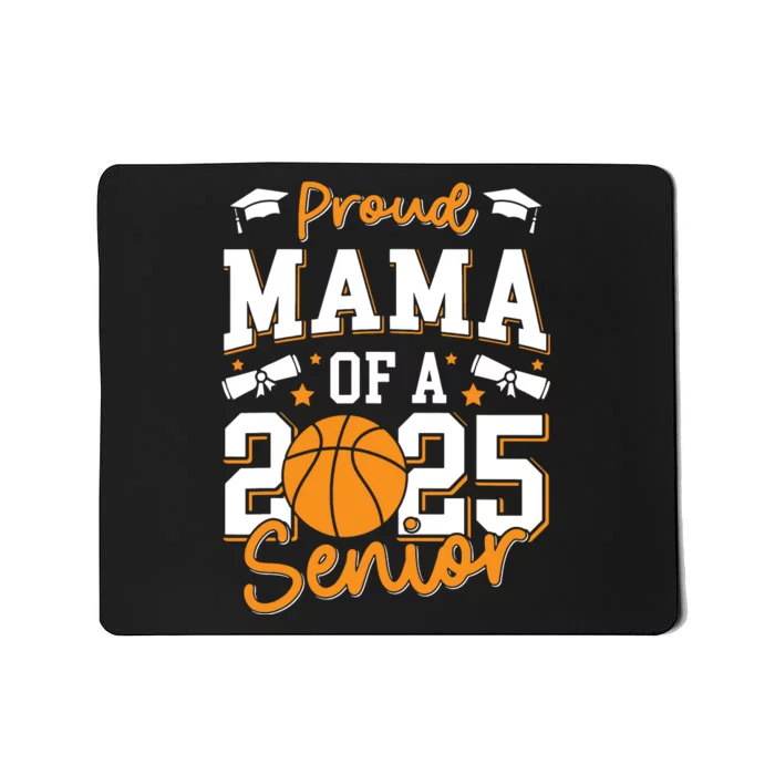 Proud Mama Of A 2025 Senior Mom Class Of 2025 Basketball Mousepad