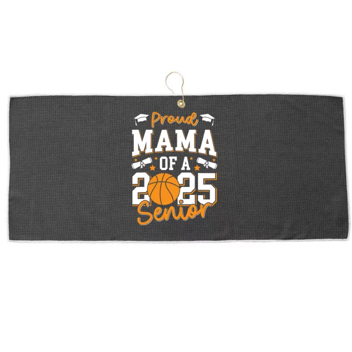 Proud Mama Of A 2025 Senior Mom Class Of 2025 Basketball Large Microfiber Waffle Golf Towel