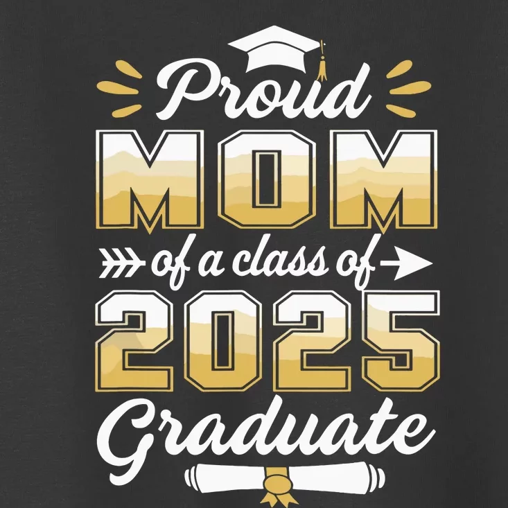 Proud Mom Of A Class Of 2025 Heart Graduate Senior 2025 Toddler T-Shirt