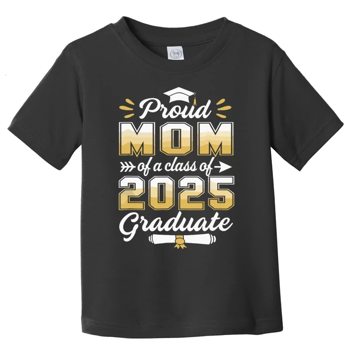 Proud Mom Of A Class Of 2025 Heart Graduate Senior 2025 Toddler T-Shirt