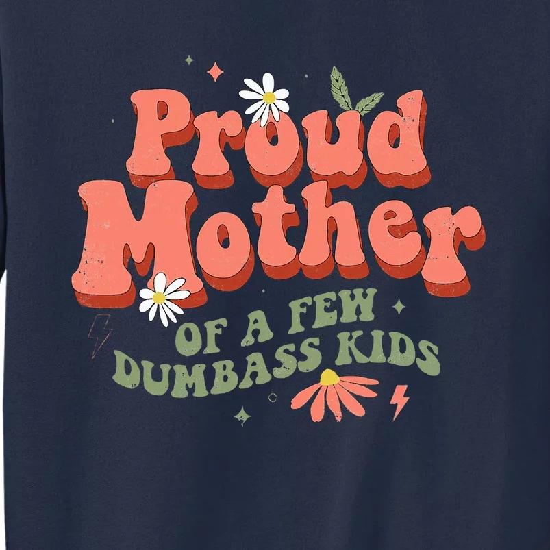 Proud Mother Of A Few Dumbass Mom Stepmom MotherS Sweatshirt