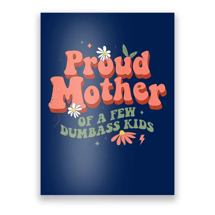 Proud Mother Of A Few Dumbass Mom Stepmom MotherS Poster