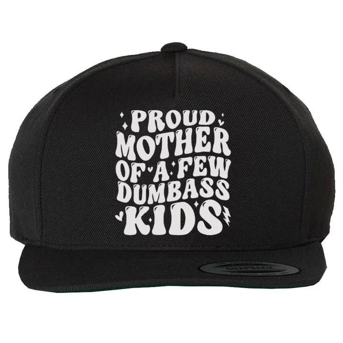 Proud Mother Of A Few Dumbass Stepmom Wool Snapback Cap