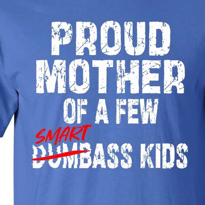 Proud Mother Of A Few Smartass MotherS Day Tall T-Shirt