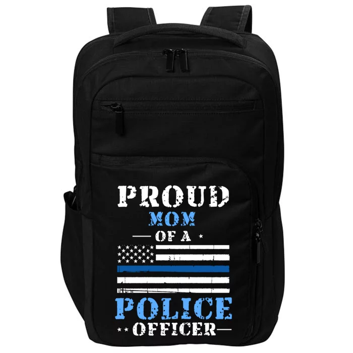 Proud Mom Of A Law Enforcet Police Officer Meaningful Gift Impact Tech Backpack