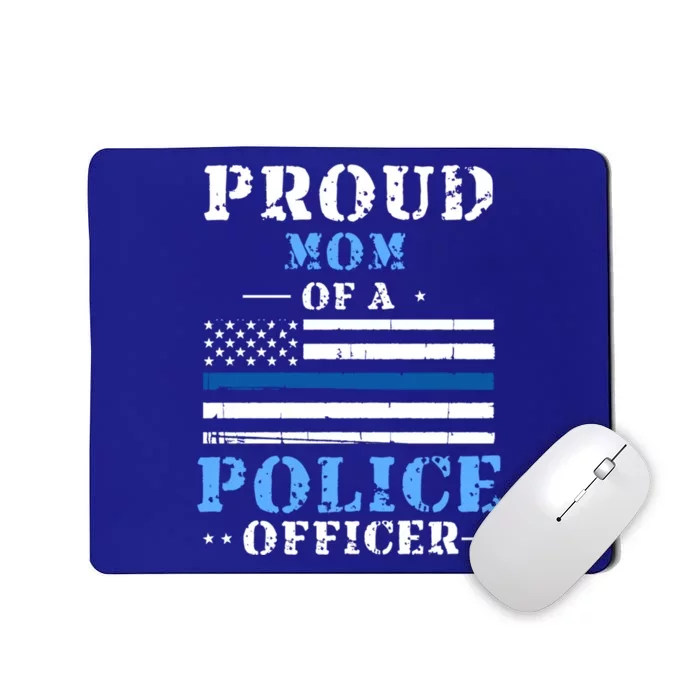 Proud Mom Of A Law Enforcet Police Officer Meaningful Gift Mousepad