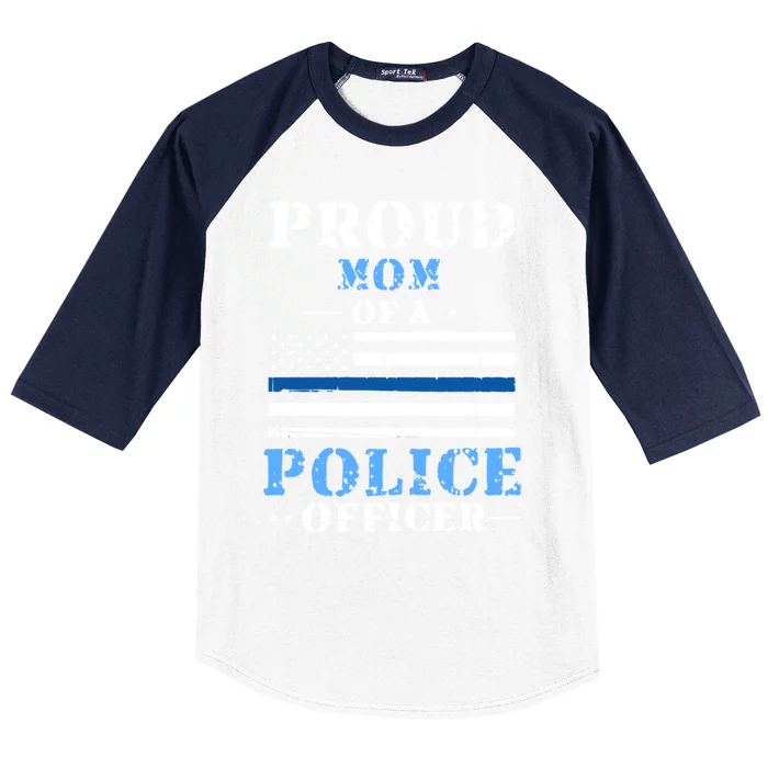 Proud Mom Of A Law Enforcet Police Officer Meaningful Gift Baseball Sleeve Shirt