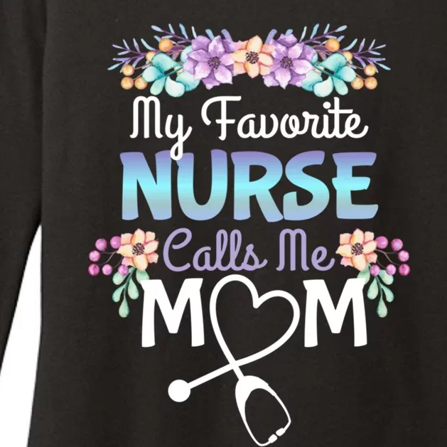 Proud Mom Of A Nurse Gift My Favorite Nurse Calls Me Mom Gift Womens CVC Long Sleeve Shirt