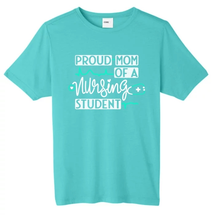 Proud Mom Of A Nursing Student Future Rn Daughter Nurses Mom Cute Gift ChromaSoft Performance T-Shirt