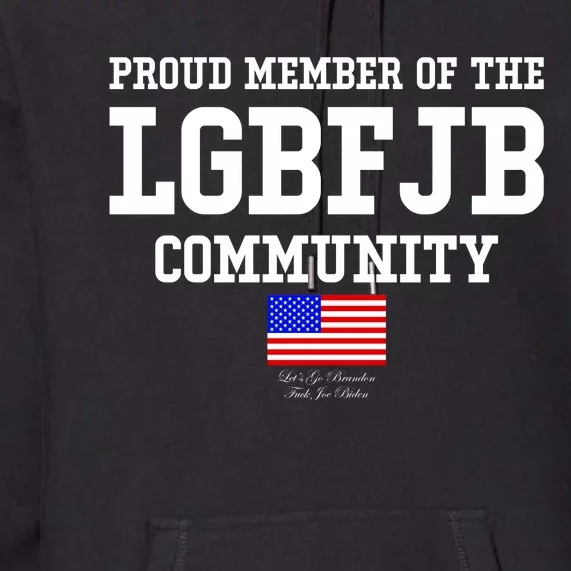 Proud Member Of The LGBFJB Community USA Flag LGB FJB Premium Hoodie