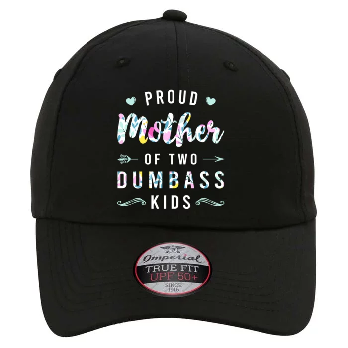 Proud Mother Of Two Dumbass Gift Mothers Day Gift Mom Gift The Original Performance Cap