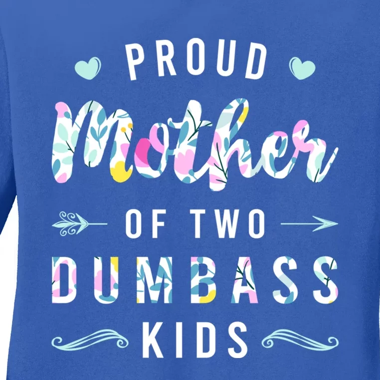 Proud Mother Of Two Dumbass Gift Mothers Day Gift Mom Gift Ladies Long Sleeve Shirt