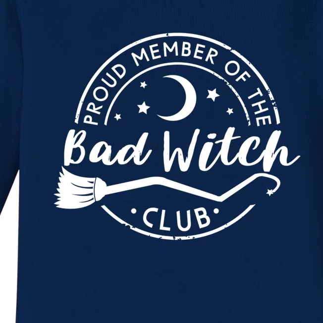 Proud Member Of The Bad Witch Club Funny Halloween Funny Gift Baby Long Sleeve Bodysuit