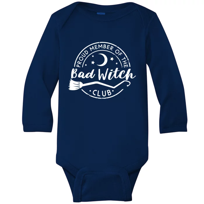 Proud Member Of The Bad Witch Club Funny Halloween Funny Gift Baby Long Sleeve Bodysuit