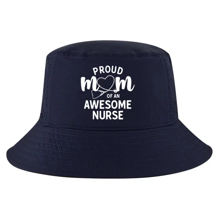 Proud Mom Of An Awesome Nurse Meaningful Gift Mom Of Nurse Gift Cool Comfort Performance Bucket Hat