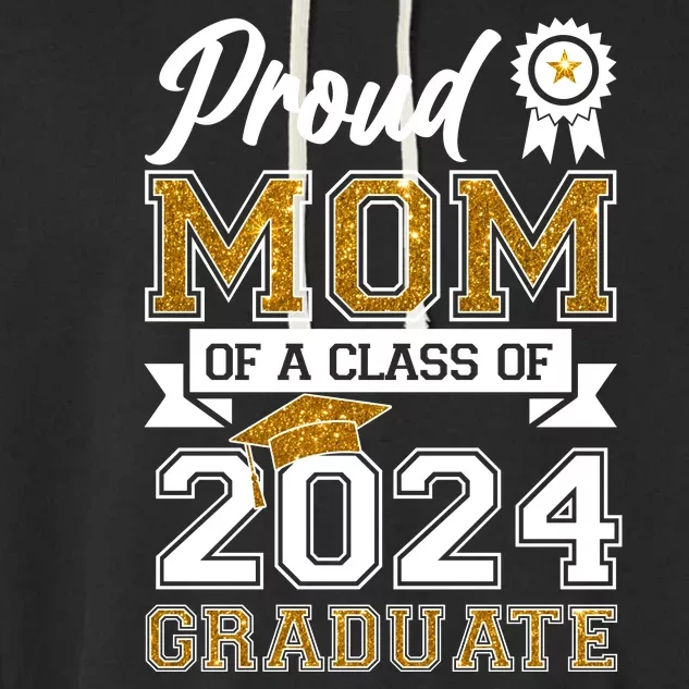 Proud Mom Of A Class Of 2024 Graduate Garment-Dyed Fleece Hoodie