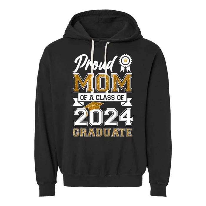 Proud Mom Of A Class Of 2024 Graduate Garment-Dyed Fleece Hoodie