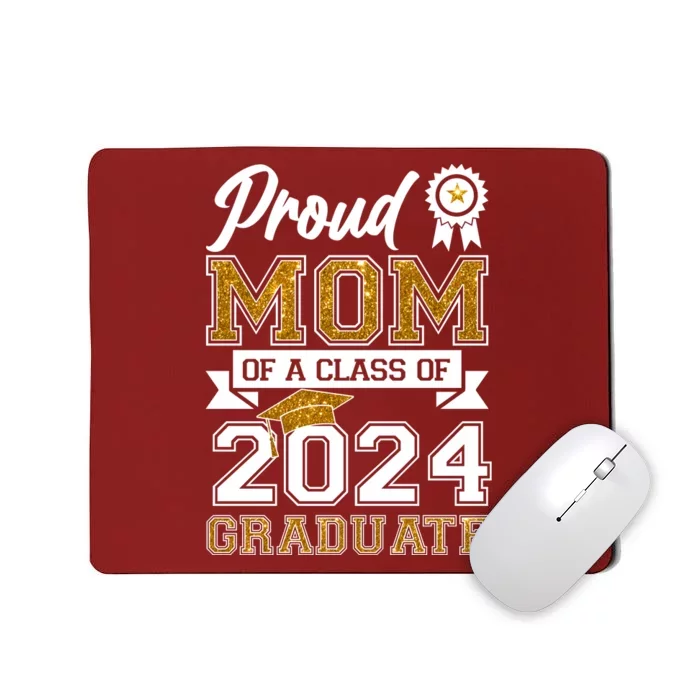 Proud Mom Of A Class Of 2024 Graduate Mousepad