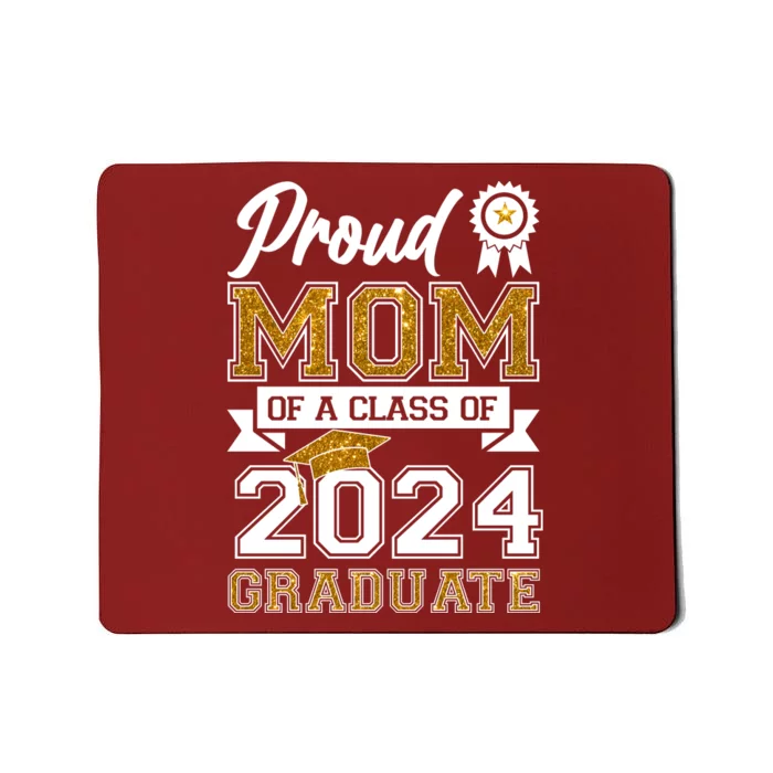 Proud Mom Of A Class Of 2024 Graduate Mousepad