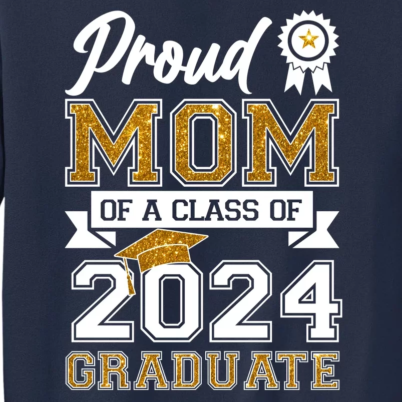 Proud Mom Of A Class Of 2024 Graduate Sweatshirt