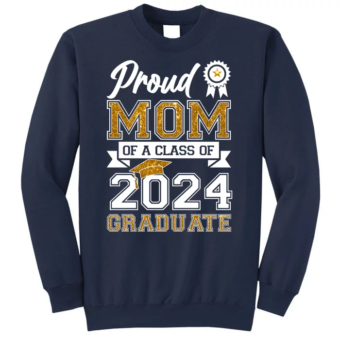 Proud Mom Of A Class Of 2024 Graduate Sweatshirt