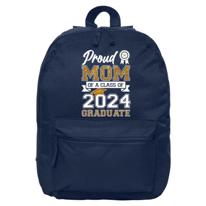 Proud Mom Of A Class Of 2024 Graduate 16 in Basic Backpack