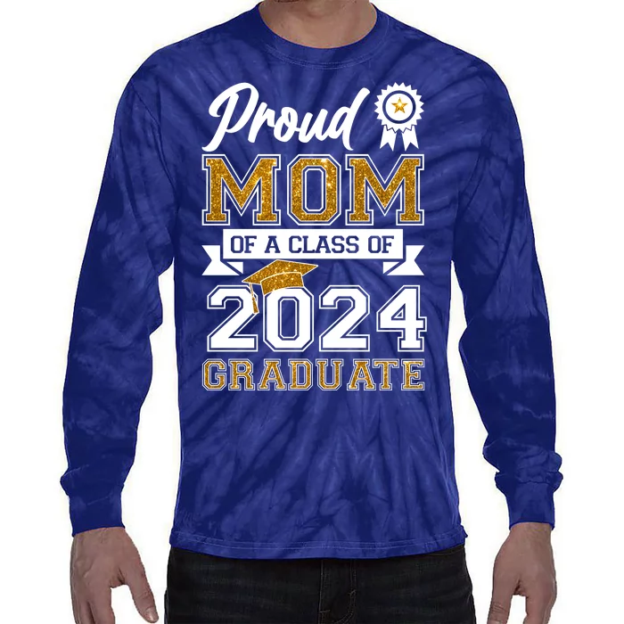 Proud Mom Of A Class Of 2024 Graduate Tie-Dye Long Sleeve Shirt