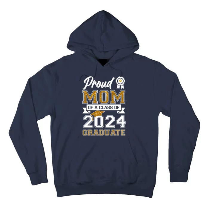 Proud Mom Of A Class Of 2024 Graduate Tall Hoodie