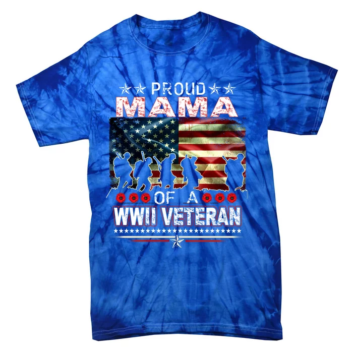 Proud Mama Of A Wwii Veteran Funny Gift World War 2 Vet Gift Tie-Dye T-Shirt